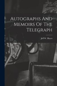 Cover image for Autographs And Memoirs Of The Telegraph