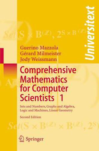 Cover image for Comprehensive Mathematics for Computer Scientists 1: Sets and Numbers, Graphs and Algebra, Logic and Machines, Linear Geometry