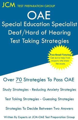 Cover image for OAE Special Education Specialist Deaf/Hard of Hearing Test Taking Strategies: OAE 044 - Free Online Tutoring - New 2020 Edition - The latest strategies to pass your exam.