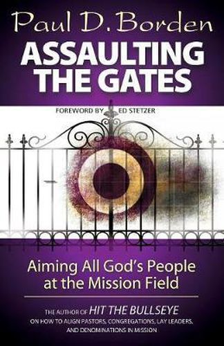 Cover image for Assaulting the Gates: Aiming All God's People at the Mission Field