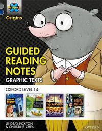 Cover image for Project X Origins Graphic Texts: Grey Book Band, Oxford Level 14: Guided Reading Notes