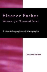 Cover image for Eleanor Parker: Woman of a Thousand Faces