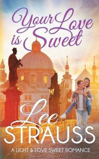 Cover image for Your Love is Sweet: a clean sweet romance