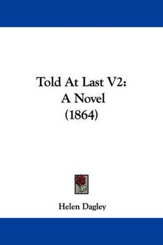 Cover image for Told at Last V2: A Novel (1864)