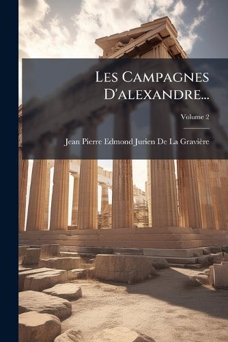 Cover image for Les Campagnes D'Alexandre..., Volume 2
