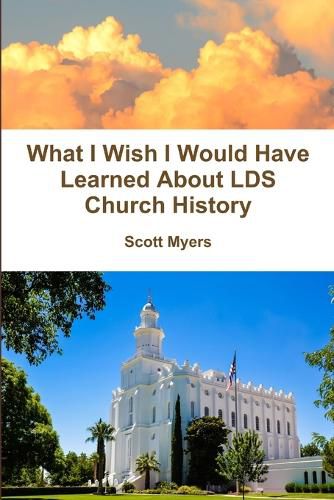 Cover image for What I Wish I Would Have Learned About LDS Church History