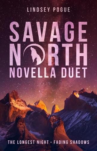 Savage North Novella Duet: The Longest Night & Fading Shadows