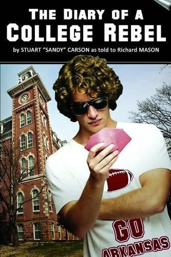 The Diary of a College Rebel: (As told by Stuart  Sandy  Carson