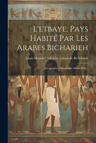 Cover image for L'etbaye, Pays Habite Par Les Arabes Bicharieh