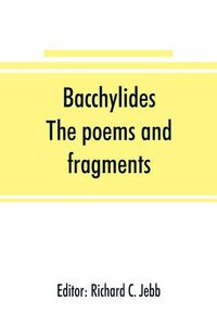 Cover image for Bacchylides: the poems and fragments