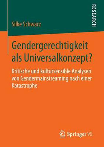 Cover image for Gendergerechtigkeit als Universalkonzept?: Kritische und kultursensible Analysen von Gendermainstreaming nach einer Katastrophe