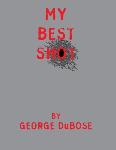 Cover image for My Best Shot: An Overview of the Photography Career of George DuBose