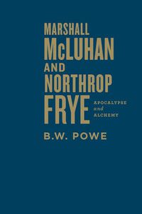 Cover image for Marshall McLuhan and Northrop Frye: Apocalypse and Alchemy