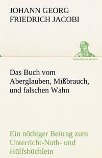 Cover image for Das Buch Vom Aberglauben, Missbrauch, Und Falschen Wahn