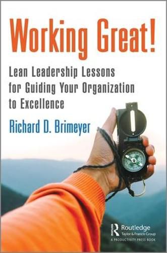 Cover image for Working Great!: Lean Leadership Lessons for Guiding Your Organization to Excellence