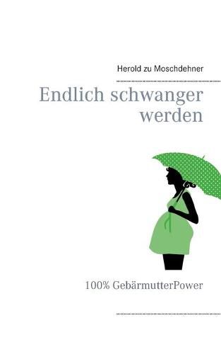 Cover image for Endlich schwanger werden: 100% GebarmutterPower