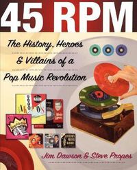Cover image for 45 RPM: The History, Heroes & Villains of a Pop Music Revolution