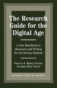 Cover image for The Research Guide for the Digital Age: A New Handbook to Research and Writing for the Serious Student