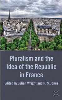 Cover image for Pluralism and the Idea of the Republic in France