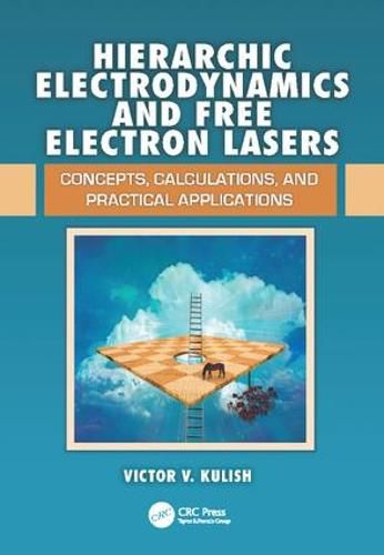 Cover image for Hierarchic Electrodynamics and Free Electron Lasers: Concepts, Calculations, and Practical Applications