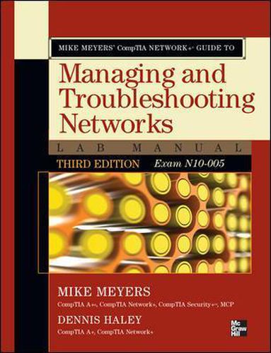 Cover image for Mike Meyers' CompTIA Network+ Guide to Managing and Troubleshooting Networks Lab Manual, 3rd Edition (Exam N10-005)