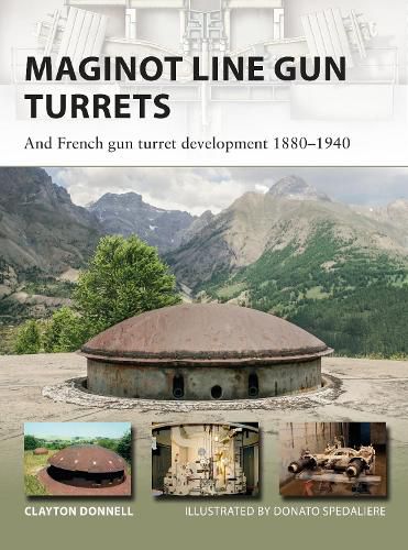 Cover image for Maginot Line Gun Turrets: And French gun turret development 1880-1940