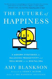 Cover image for The Future of Happiness: 5 Modern Strategies for Balancing Productivity and Well-Being in the Digital Era