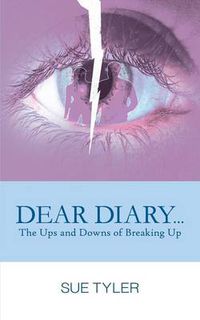 Cover image for Dear Diary... the Ups and Downs of Breaking Up