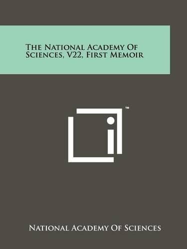 Cover image for The National Academy of Sciences, V22, First Memoir