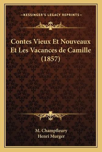 Contes Vieux Et Nouveaux Et Les Vacances de Camille (1857)