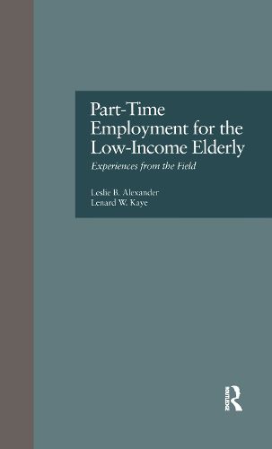 Cover image for Part-Time Employment for the Low-Income Elderly: Experiences from the Field