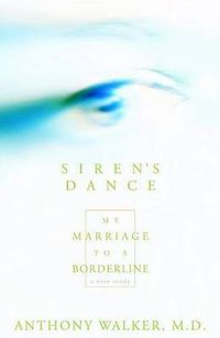 Cover image for Siren's Dance: My Marriage to a Borderline : a Case Study