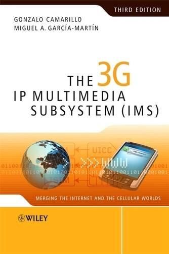 Cover image for The 3G IP Multimedia Subsystem (IMS): Merging the Internet and the Cellular Worlds