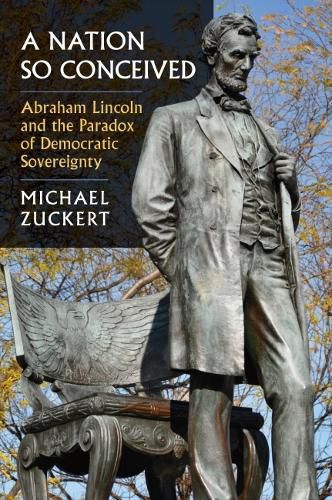 Cover image for A Nation So Conceived: Abraham Lincoln and the Paradox of Democratic Sovereignty