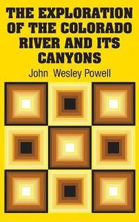 Cover image for The Exploration of the Colorado River and Its Canyons
