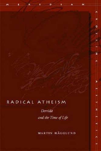 Cover image for Radical Atheism: Derrida and the Time of Life