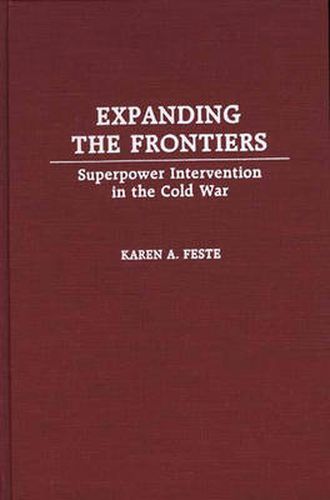 Cover image for Expanding the Frontiers: Superpower Intervention in the Cold War