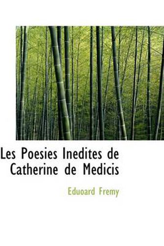 Cover image for Les Poesies Inedites De Catherine De Medicis