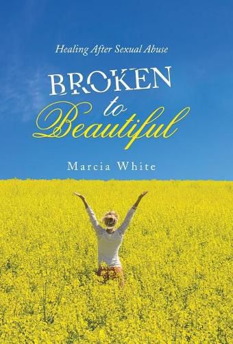 Cover image for Broken to Beautiful: Healing After Sexual Abuse