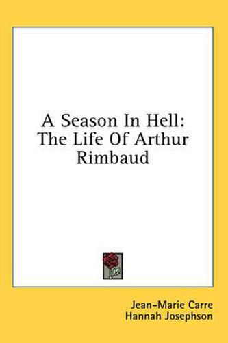 A Season in Hell: The Life of Arthur Rimbaud