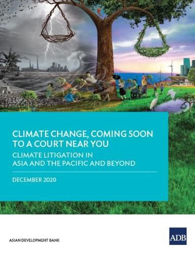 Cover image for Climate Change, Coming Soon to a Court Near You: Climate Litigation in Asia and the Pacific and Beyond