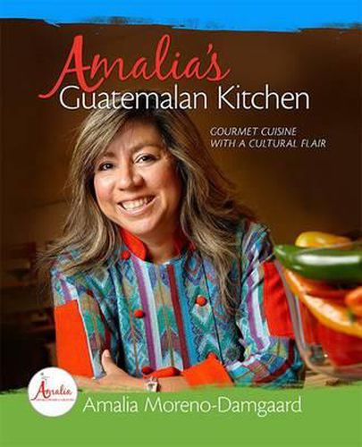 Cover image for Amalia's Guatemalan Kitchen: Gourmet Cuisine with a Cultural Flair