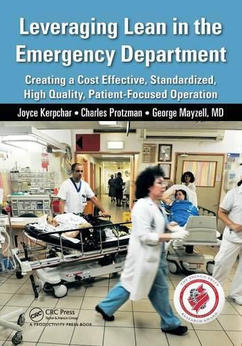 Cover image for Leveraging Lean in the Emergency Department: Creating a Cost Effective, Standardized, High Quality, Patient-Focused Operation