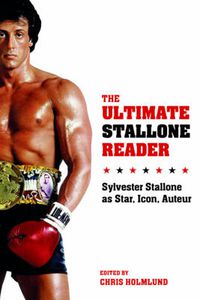 Cover image for The Ultimate Stallone Reader: Sylvester Stallone as Star, Icon, Auteur