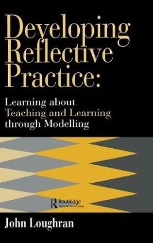 Cover image for Developing Reflective Practice: Learning About Teaching And Learning Through Modelling