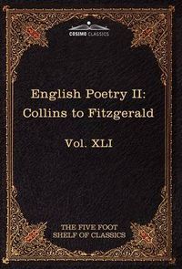 Cover image for English Poetry II: Collins to Fitzgerald: The Five Foot Shelf of Classics, Vol. XLI (in 51 Volumes)