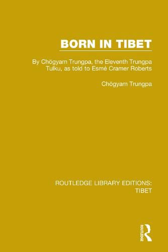 Born in Tibet: By Choegyam Trungpa, the Eleventh Trungpa Tulku, as told to Esme Cramer Roberts