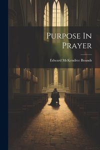 Cover image for Purpose In Prayer