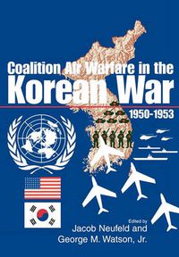 Cover image for Coalition Air Warfare in the Korean War 1950-1953