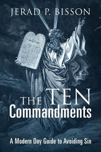 Cover image for The Ten Commandments: A Modern Day Guide to Avoid Sin